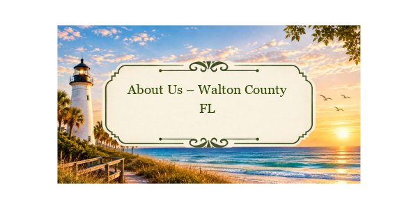 About Us – Walton County FL